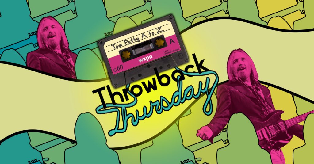 Celebrate Tom Petty’s songs from A to Z on #TBTXPN