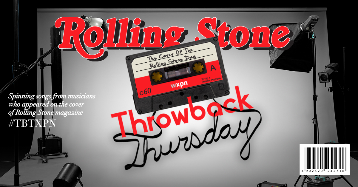 #TBTXPN celebrates musician who have spent time “on the cover of the Rolling Stone”