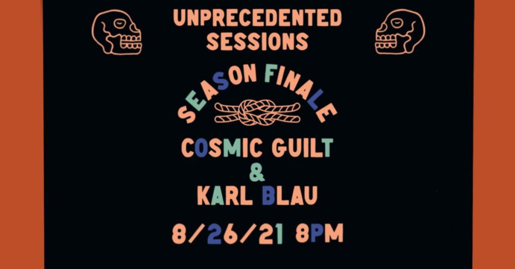 Karl Blau and Cosmic Guilt will star in the season finale of Unprecedented Sessions