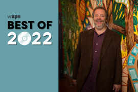 WXPN Best of 2022: Dan Reed’s favorite albums and songs of the year