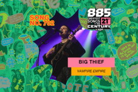Song No. 702: “Vampire Empire” by Big Thief