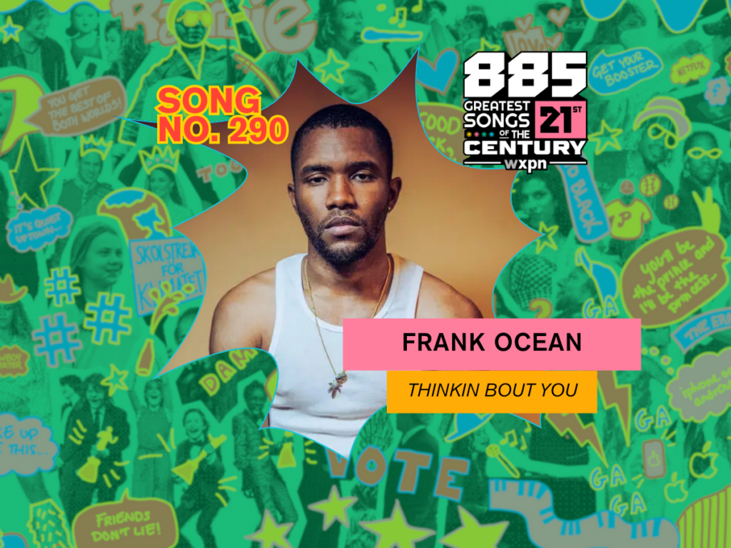 Song No. 290: “Thinkin Bout You” by Frank Ocean