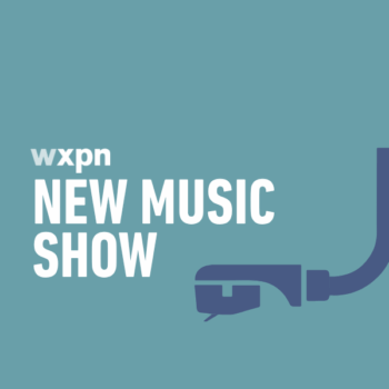 The New Music Show On XPN