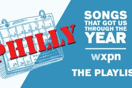 Listen to songs from Philly that got us through the year on the #XPNGotUsThrough edition of the Local Show