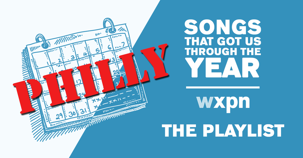 Listen to songs from Philly that got us through the year on the #XPNGotUsThrough edition of the Local Show
