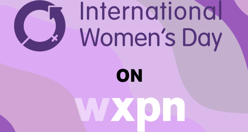 International Women’s Day 2022 on WXPN: Your on-air schedule