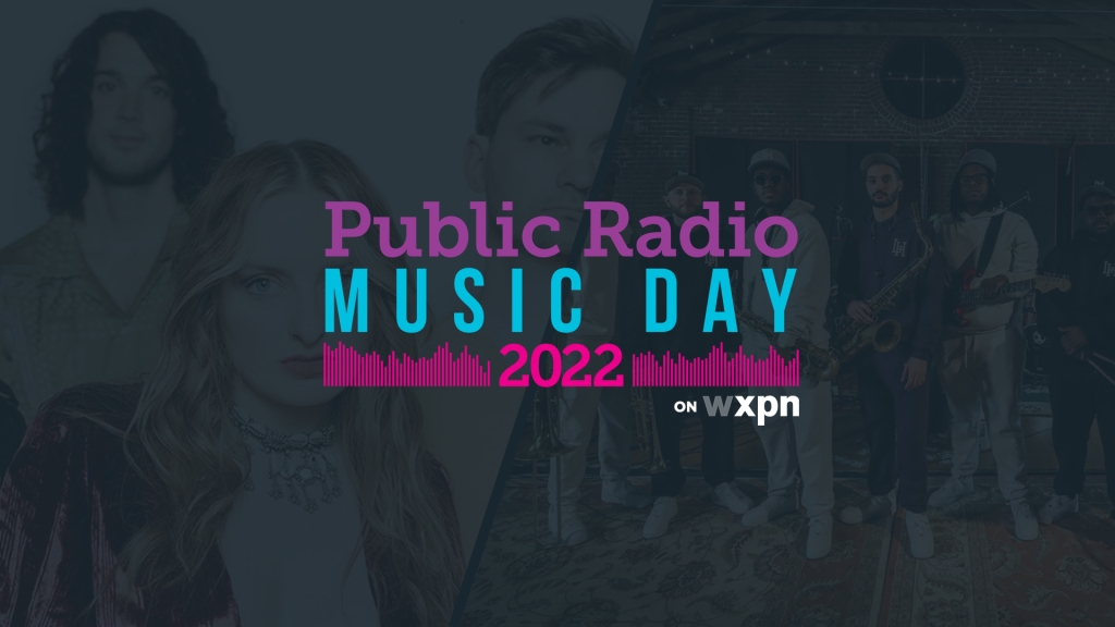 WXPN Celebrates Public Radio Music Day with live local performances and YOUR requests