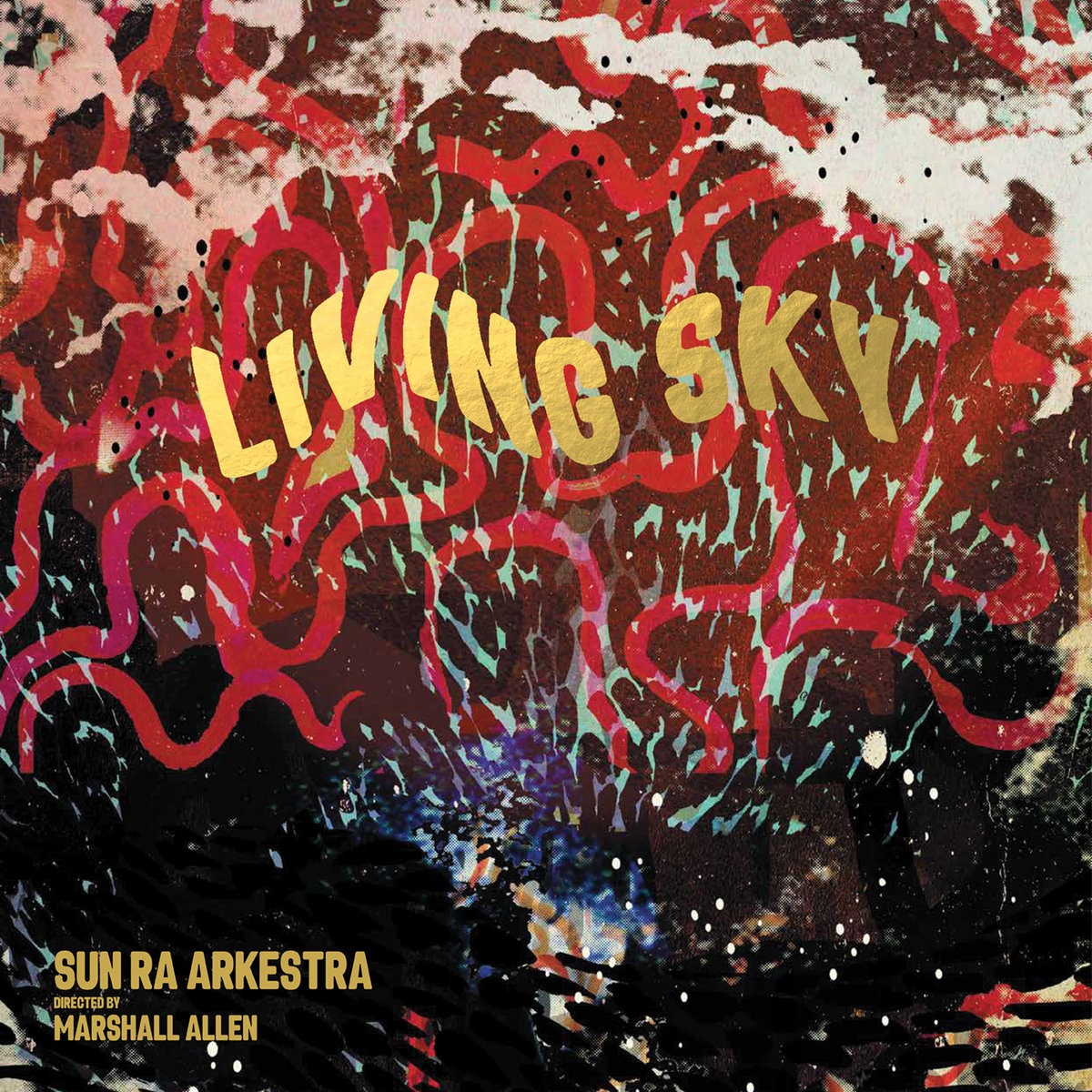 Sun Ra Arkestra’s ‘Living Sky’ is the sound of history in motion