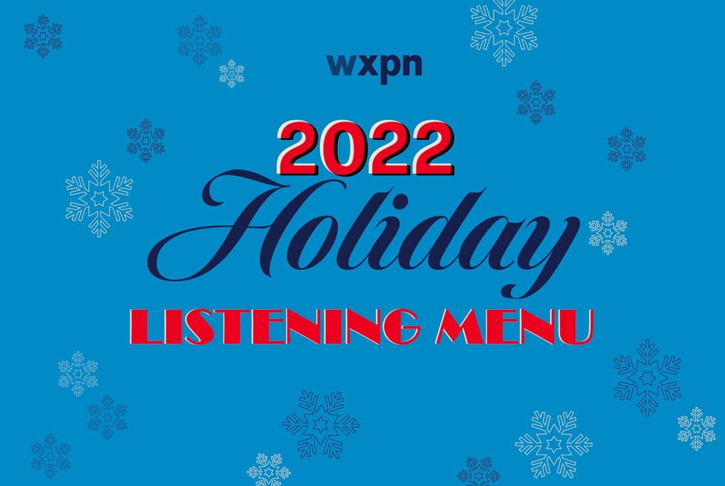 WXPN’s 2022 Holiday Listening Menu!