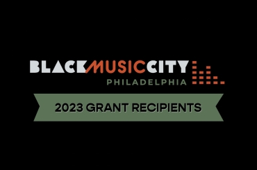 BLACK MUSIC CITY AWARDS 30 PHILLY-AREA BLACK CREATIVES WITH ARTISTIC GRANTS TOTALLING $125,000