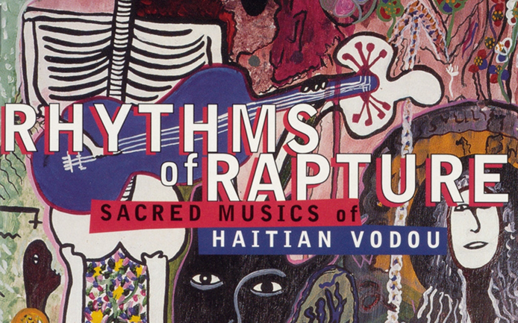 Listen to Rhythms of Rapture: Sacred Musics of Haitian Vodou