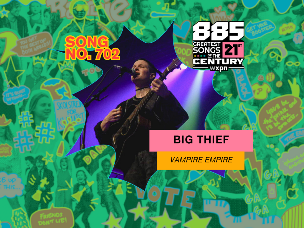 Song No. 702: “Vampire Empire” by Big Thief