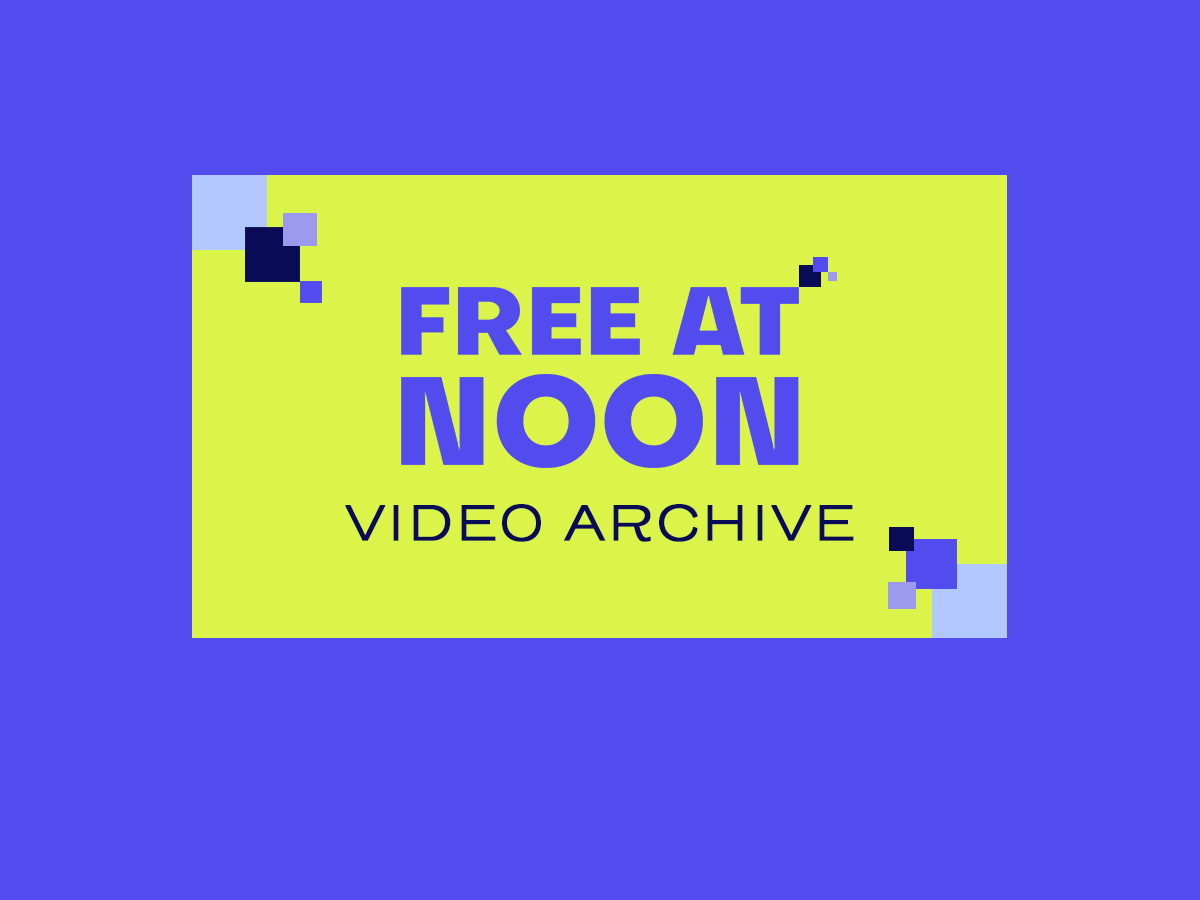 Watch the Free At Noon Video Archive