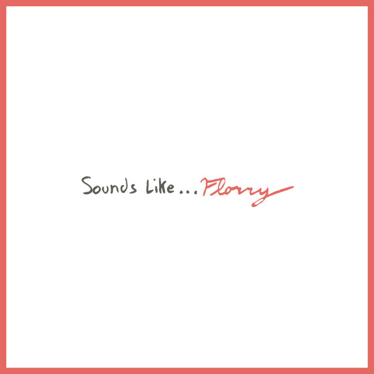 Sounds Like... by Florry