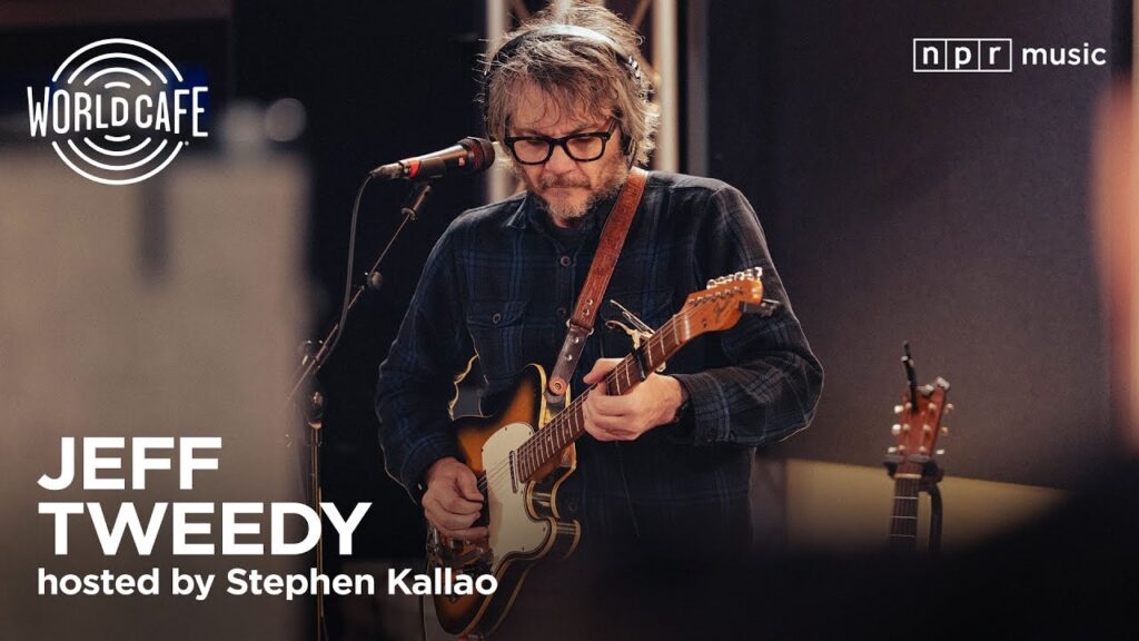 Jeff Tweedy on World Cafe | Studio Session & Interview