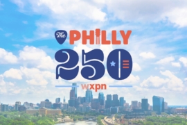 XPN Is Honoring America’s 250th Philly Style