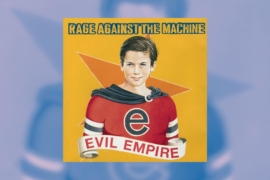 How Rage Against the Machine’s ‘Evil Empire’ unified the masses