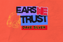 REC Philly’s Dave Silver gives love to (mostly) Philly artists for Ears We Trust