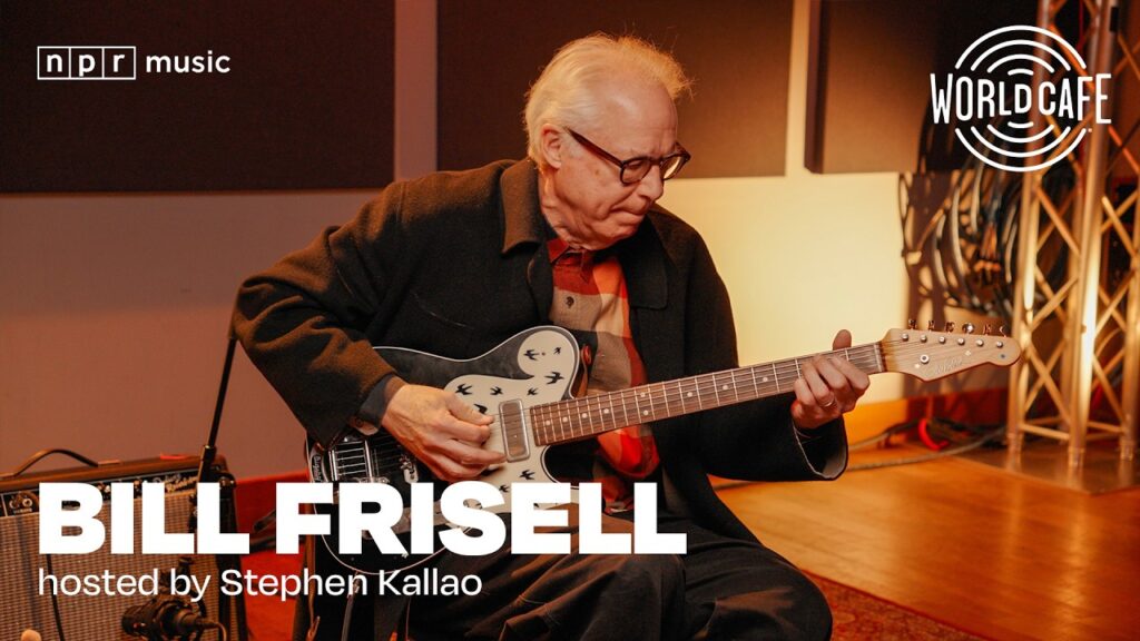 Bill Frisell on World Cafe | Studio Session & Interview Highlights
