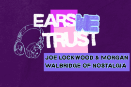 Nostalgia’s Joe Lockwood & Morgan Walbridge keep it (mostly) local for Ears We Trust