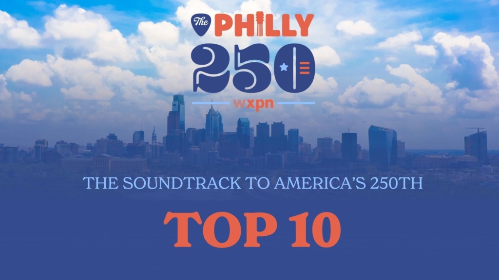 WXPN’s top 10 songs by, from, and about Philly