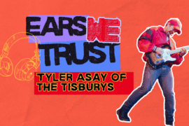 Tyler Asay of The Tisburys is loving indie rock for this week’s Ears We Trust