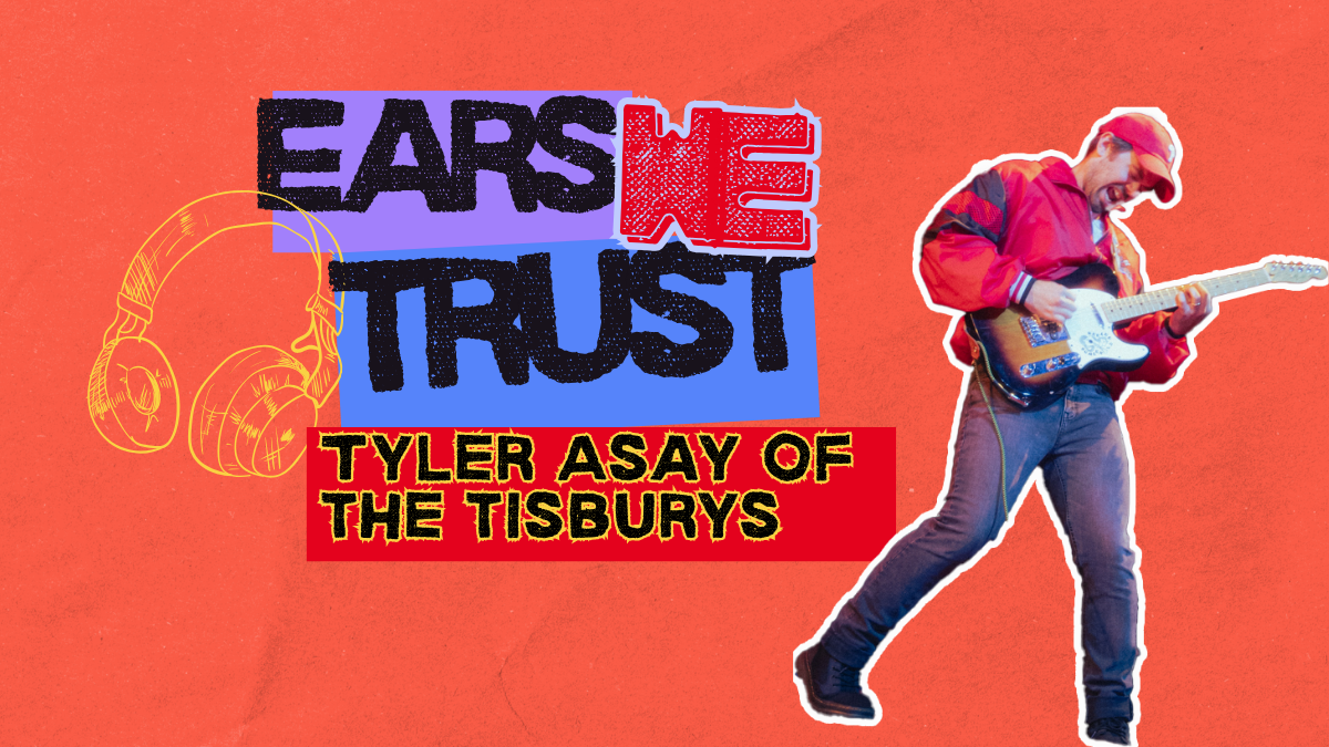 Tyler Asay of The Tisburys is loving indie rock for this week’s Ears We Trust