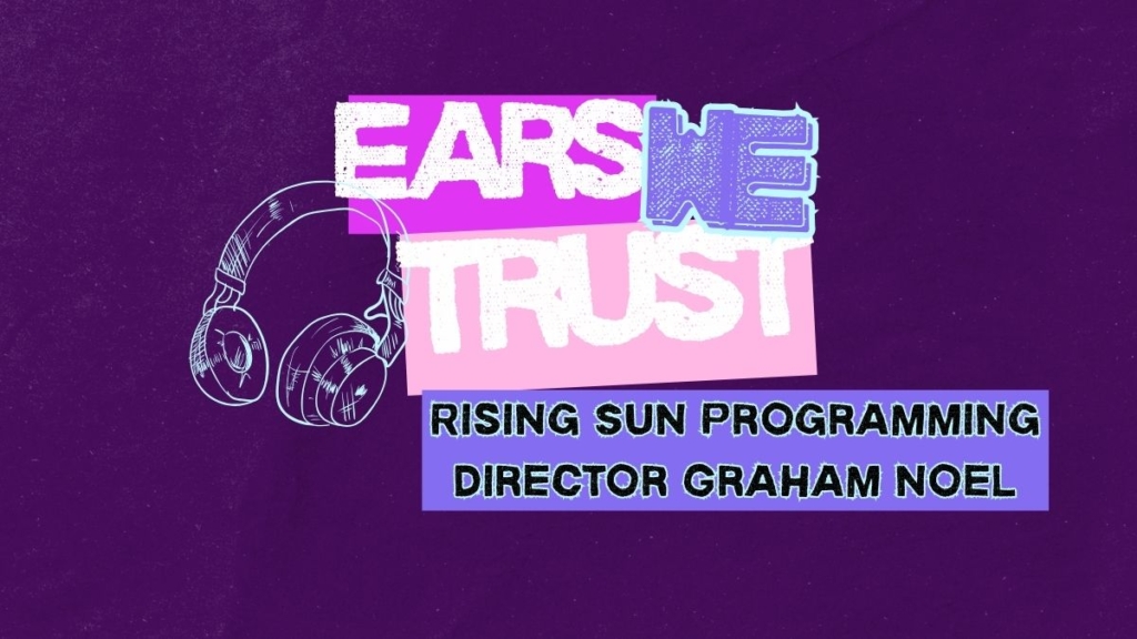 Rising Sun Programming Director Graham Noel taps math rock, instrumental acoustic, black metal  for Ears We Trust