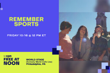 RSVP – WXPN Free At Noon: REMEMBER SPORTS