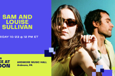 RSVP – WXPN Free At Noon: SAM AND LOUISE SULLIVAN