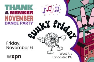 WXPN Thank A Member Funky Friday Dance Party at West Art!